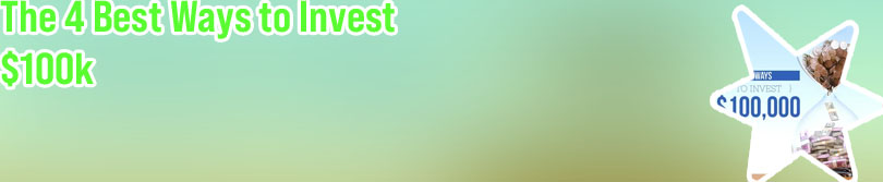 Best way to invest 100k